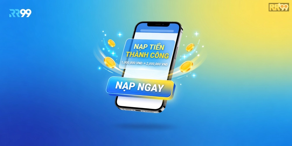 Ưu đãi nạp tiền đầu tiên hấp dẫn từ chương trình tri ân RR99 năm 2025